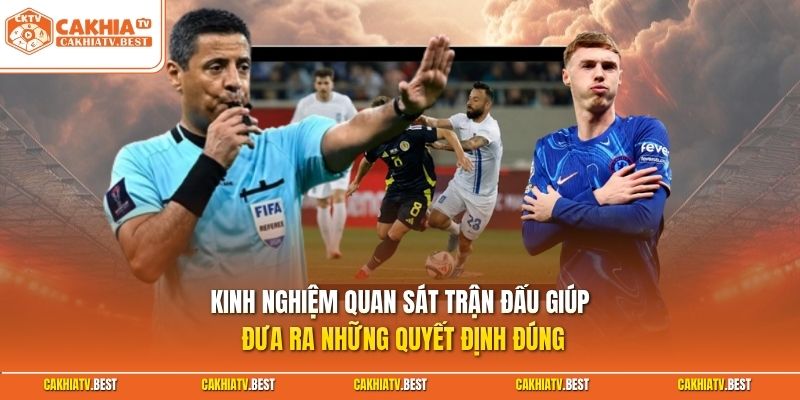 Kinh nghiệm quan sát trận đấu giúp đưa ra những quyết định đúng